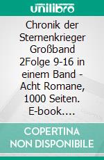 Chronik der Sternenkrieger Großband 2Folge 9-16 in einem Band - Acht Romane, 1000 Seiten. E-book. Formato EPUB ebook