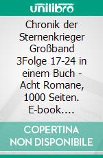 Chronik der Sternenkrieger Großband 3Folge 17-24 in einem Buch - Acht Romane, 1000 Seiten. E-book. Formato EPUB ebook