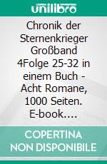 Chronik der Sternenkrieger Großband 4Folge 25-32 in einem Buch - Acht Romane, 1000 Seiten. E-book. Formato EPUB