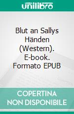 Blut an Sallys Händen (Western). E-book. Formato EPUB