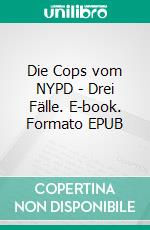 Die Cops vom NYPD - Drei Fälle. E-book. Formato EPUB