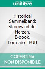 Historical Sammelband: Sturmwind der Herzen. E-book. Formato EPUB