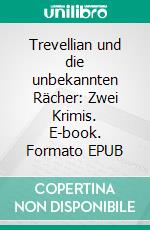 Trevellian und die unbekannten Rächer: Zwei Krimis. E-book. Formato EPUB ebook