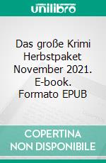 Das große Krimi Herbstpaket November 2021. E-book. Formato EPUB ebook