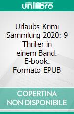 Urlaubs-Krimi Sammlung 2020: 9 Thriller in einem Band. E-book. Formato EPUB