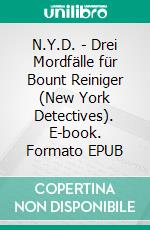 N.Y.D. - Drei Mordfälle für Bount Reiniger (New York Detectives). E-book. Formato EPUB ebook