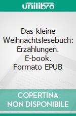 Das kleine Weihnachtslesebuch: Erzählungen. E-book. Formato EPUB