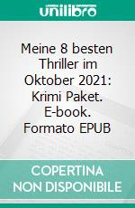 Meine 8 besten Thriller im Oktober 2021: Krimi Paket. E-book. Formato EPUB ebook