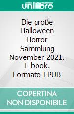 Die große Halloween Horror Sammlung November 2021. E-book. Formato EPUB