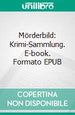 Mörderbild: Krimi-Sammlung. E-book. Formato EPUB