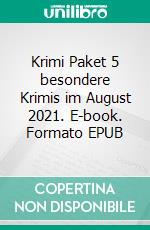 Krimi Paket 5 besondere Krimis im August 2021. E-book. Formato EPUB