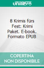 8 Krimis fürs Fest: Krimi Paket. E-book. Formato EPUB ebook