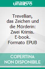 Trevellian, das Zeichen und die Mörderin: Zwei Krimis. E-book. Formato EPUB