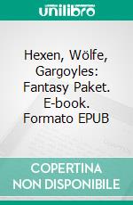 Hexen, Wölfe, Gargoyles: Fantasy Paket. E-book. Formato EPUB ebook