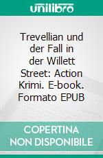 Trevellian und der Fall in der Willett Street: Action Krimi. E-book. Formato EPUB ebook di Pete Hackett