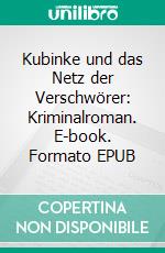 Kubinke und das Netz der Verschwörer: Kriminalroman. E-book. Formato EPUB ebook