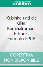 Kubinke und die Killer: Kriminalroman. E-book. Formato EPUB