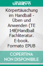 Körpertäuschung im Handball - Üben und Anwenden (TE 148)Handball Fachliteratur. E-book. Formato EPUB ebook di Jörg Madinger