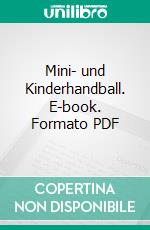 Mini- und Kinderhandball. E-book. Formato PDF ebook di Jörg Madinger