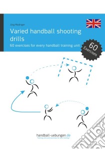 Varied handball shooting drills60 exercises for every handball training unit. E-book. Formato PDF ebook di Jörg Madinger