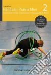 Handball Praxis Mini 2 – Koordinatives Training in Spielformen und Bewegungslandschaften30 Spielformen und 5 komplette Bewegungslandschaften. E-book. Formato EPUB ebook