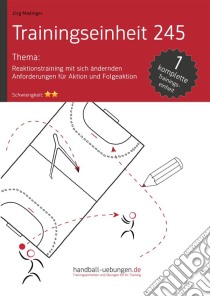 Reaktionstraining mit sich ändernden Anforderungen für Aktion und Folgeaktion (TE 245)Handball Fachliteratur. E-book. Formato EPUB ebook di Jörg Madinger