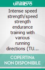 Intense speed strength/speed strength endurance training with various running directions (TU 20)Handball technical literature. E-book. Formato EPUB ebook