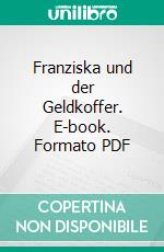 Franziska und der Geldkoffer. E-book. Formato PDF ebook di Hans P Mester