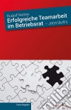 Erfolgreiche Teamarbeit im BetriebsratJetzt läuft’s. E-book. Formato PDF ebook