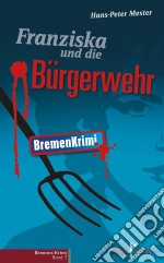 Franziska und die Bürgerwehr. E-book. Formato PDF ebook