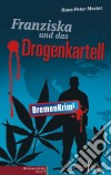 Franziska und das Drogenkartell. E-book. Formato PDF ebook di Hans-Peter Mester