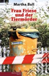 Frau Friese und der Tiermörder. E-book. Formato PDF ebook di Martha Bull