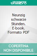 Neunzig schwarze Stunden. E-book. Formato PDF ebook