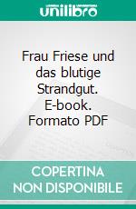 Frau Friese und das blutige Strandgut. E-book. Formato PDF ebook