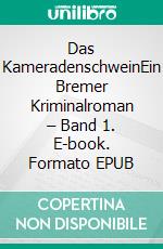 Das KameradenschweinEin Bremer Kriminalroman – Band 1. E-book. Formato EPUB