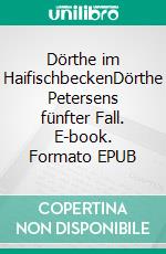 Dörthe im HaifischbeckenDörthe Petersens fünfter Fall. E-book. Formato EPUB ebook