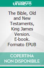 The Bible, Old and New Testaments, King James Version. E-book. Formato EPUB ebook