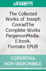 The Collected Works of Joseph ConradThe Complete Works PergamonMedia. E-book. Formato EPUB ebook