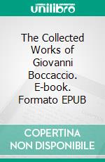 The Collected Works of Giovanni Boccaccio. E-book. Formato EPUB