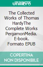 The Collected Works of Thomas HardyThe Complete Works PergamonMedia. E-book. Formato EPUB ebook