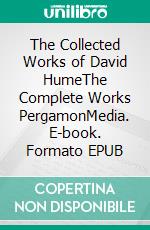 The Collected Works of David HumeThe Complete Works PergamonMedia. E-book. Formato EPUB ebook