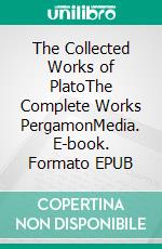 The Collected Works of PlatoThe Complete Works PergamonMedia. E-book. Formato EPUB