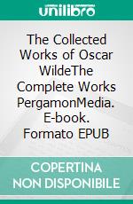 The Collected Works of Oscar WildeThe Complete Works PergamonMedia. E-book. Formato EPUB ebook