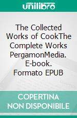 The Collected Works of CookThe Complete Works PergamonMedia. E-book. Formato EPUB ebook di James Cook