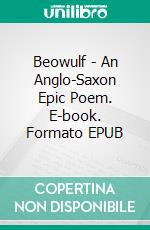 Beowulf - An Anglo-Saxon Epic Poem. E-book. Formato EPUB ebook di LESSLIE HALL