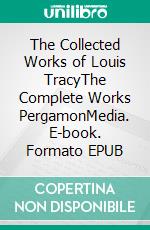 The Collected Works of Louis TracyThe Complete Works PergamonMedia. E-book. Formato EPUB ebook di Louis Tracy