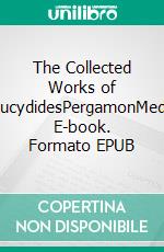 The Collected Works of ThucydidesPergamonMedia. E-book. Formato EPUB ebook