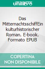 Das MitternachtsschiffEin kulturhistorischer Roman. E-book. Formato EPUB