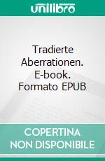 Tradierte Aberrationen. E-book. Formato EPUB ebook