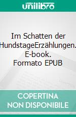 Im Schatten der HundstageErzählungen. E-book. Formato EPUB